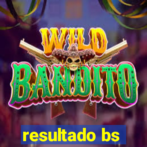 resultado bs